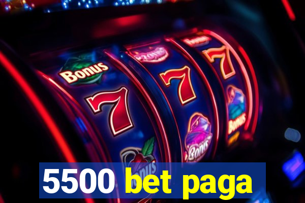 5500 bet paga
